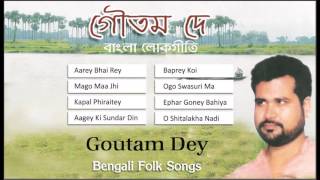Folk songs by goutam dey are presented inreco. song tracks ♪. aarey
bhai rey 00:00 mago maa jhi 04:48 kapal phiraitey 08:54 aagey ki
sundar din 1...