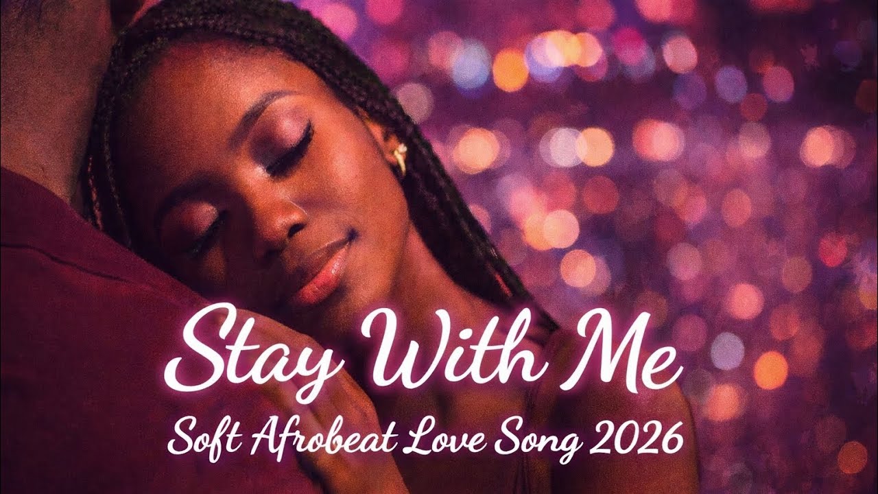 Stay With Me 💕 | Soft Afrobeat Love Song 2026