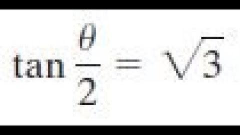 tan(x/2) = sqrt(3) Solve for interval 0 less theta less 2pi