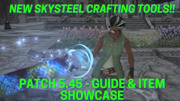 FFXIV - Patch 5.45 - Skysteel Crafting Tool Guide and Item Showcase