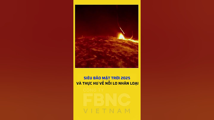 Siêu bão mặt trời 2025 và thực hư về nỗi lo nhân loại