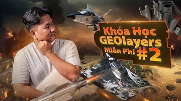 (#2) BUỔI 2 |KHÓA HỌC GEOLAYER 3 LÀM VIDEO BẢN ĐỒ MIỄN PHÍ ĐẦY ĐỦ NHẤT| CROM CREATOR