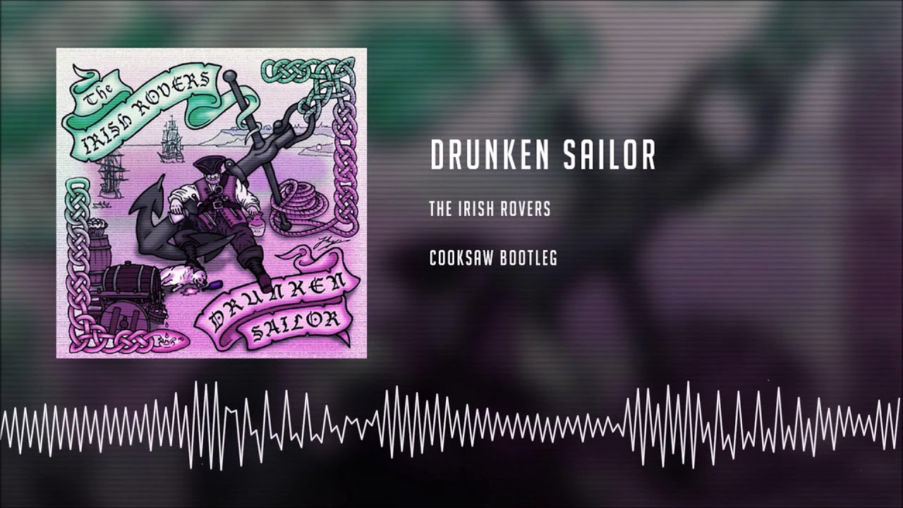 Irish rover drunken sailor