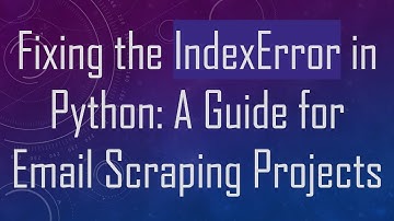 Fixing the IndexError in Python: A Guide for Email Scraping Projects