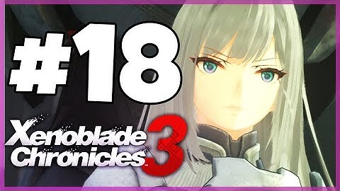 Xenoblade Chronicles 3 Walkthrough Part 18  Farwell to A Friend (Nintendo Switch)