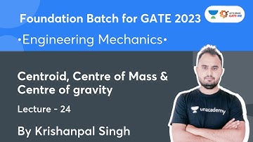Engineering Mechanics | L-24 Centroid, Centre of Mass for GATE 2023 | Krishanpal Singh