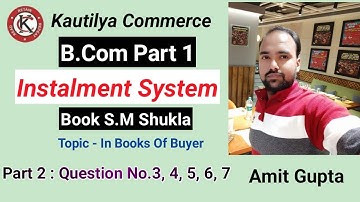 B.Com : Instalment payment System | Question No.3, 4, 5, 6 & 7 | Part 2