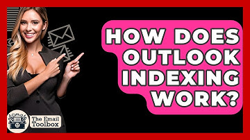 How Does Outlook Indexing Work? - TheEmailToolbox.com