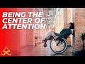 DISABILITY &amp; BEING THE CENTER OF ATTENTION