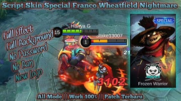 ♦️Script skin Special Franco Wheatfield Nightmare no password full effect+ logo +backup new patch /G