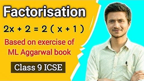 Factorisation | Maths | ICSE Class 9 | ML Aggarwal