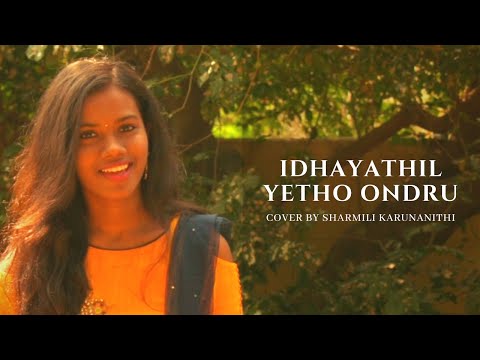 Idhayathai Yedho Ondru by Sharmili karunanithi Feat Jerin J Jose | Yennai Arindhaal