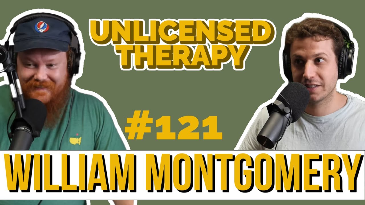 William Montgomery - Unlicensed Therapy - # 121