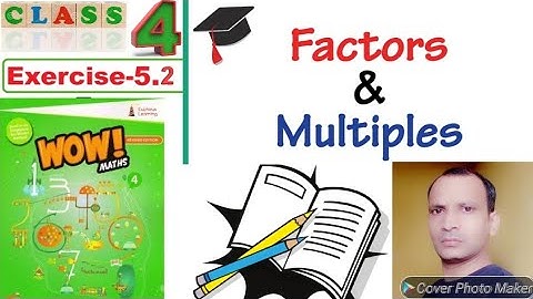 WOW MATHS, CLASS- IV, CH.NO.-5, (FACTORS AND MULTIPLES) EXE.- 5.2