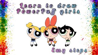 How to draw power puff girls in easy steps