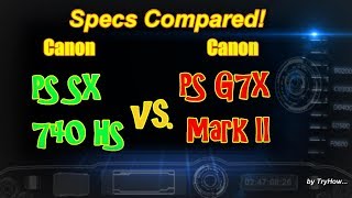 Canon PowerShot SX740 HS vs. PowerShot G7 X Mark II - (Specs Compared)