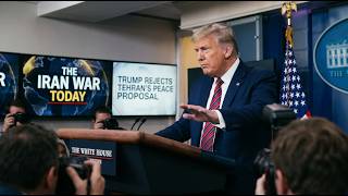 The Iran War Today: Trump Rejects Tehran's Peace Proposal