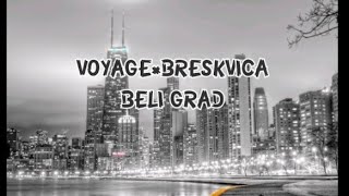 VOYAGE×BRESKVICA - BELI GRAD Tekst/Lyrics