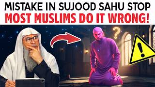 Sujood Sahu Before Or After Salam? Most Muslims Doing Wrong