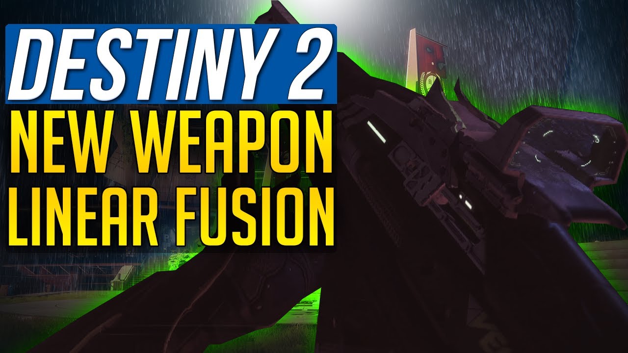 Destiny 2 LINEAR FUSION RIFLES WEAPONS - New Weapon Type Added (Tarantula-3FR)