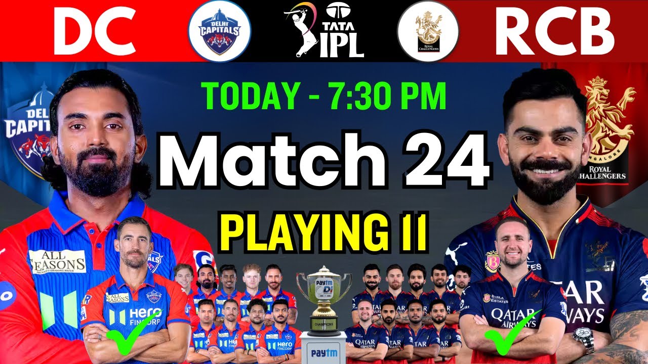 IPL 2025 24th Match - Bengaluru vs Delhi Playing 11 | RCB Playing 11 2025 | DC Playing 11 2025