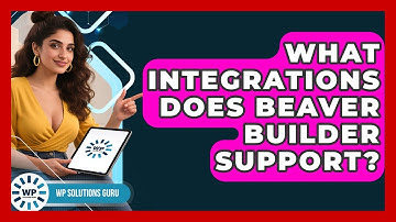 What Integrations Does Beaver Builder Support? | WP Solutions Guru News
