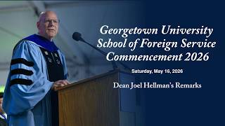 Dean Joel Hellman's 2026 Commencement Remarks | Georgetown School of Foreign Service
