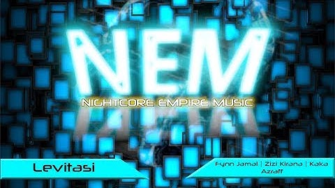 Levitasi by Fynn Jamal | Zizi Kirana | Kaka Azraff (Nightcore)