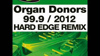 Organ Donors - 99.9 (Hard Edge 2012 Mix)