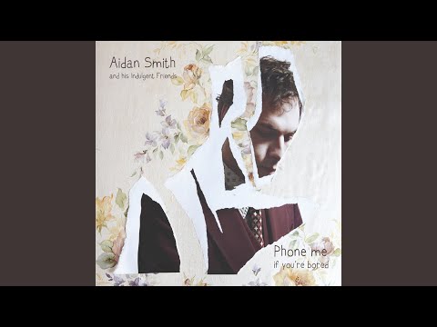 Aidan Smith — My Friends