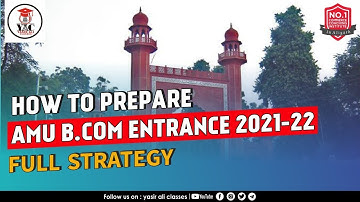 How to Prepare for B.com Entrance AMU ( Aligarh Muslim University ) 2021-22 by Yasir Sir