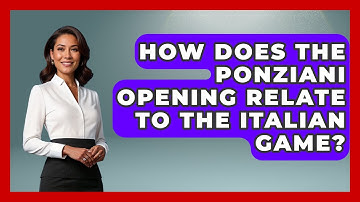 How Does The Ponziani Opening Relate To The Italian Game? - The Chess Codex