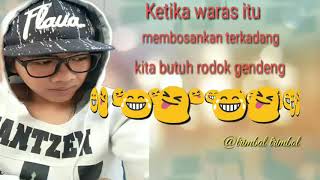 Ketika waras itu membosankan terkadang kita butuh rodok gendeng