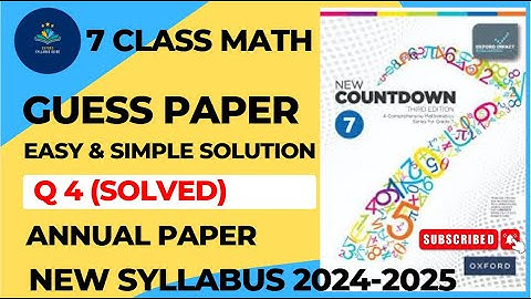 7 Class Math Guess Paper Q 4 | Oxford New Countdown Book 7 Third Edition Test Paper Q 4