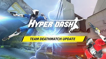 Hyper Dash - Team Deathmatch Update