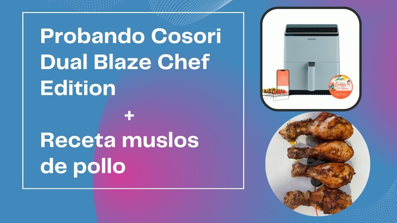 El MEJOR AIRFRYER: COSORI DUAL BLAZE CHEF EDITION 6,4L + Receta Muslos de  pollo en FREIDORA DE AIRE 