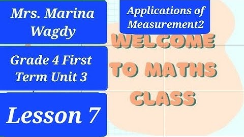 Math Grade 4 First Term Unit 3 Lesson 7 Applications of Measurement 2