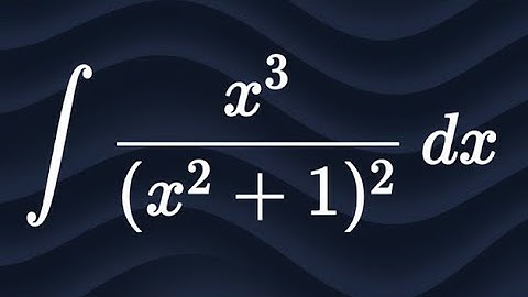 Integral of x³ / (x² + 1)² | Substitution Method