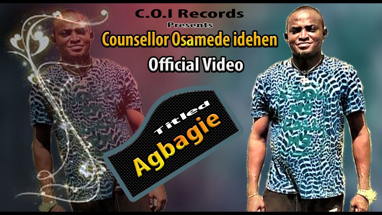 Counsellor Osamede idehen Official Video (Agbagie) Latest