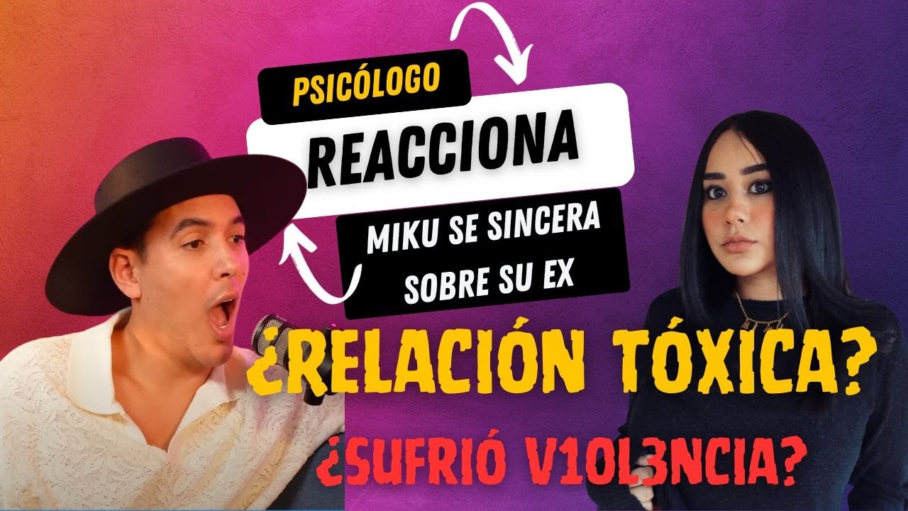 Psicologo reacciona a MIKU rompe el SILENCIO sobre su relación con MANE