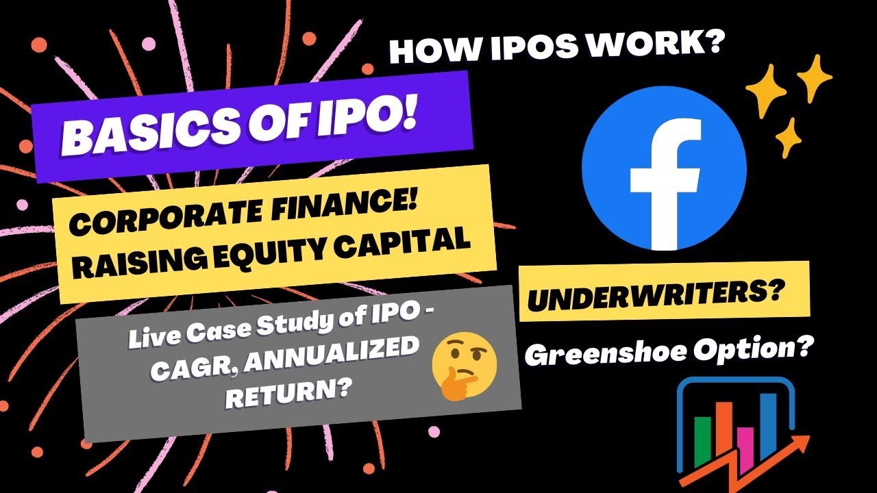 What is an IPO? How it WORKS? CAGR? Underwriters Greenshoe Option Facebook IPO Case Study