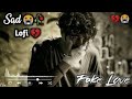 SAD LOFi SONGS || LOFI SONGS MASHUP | Lofi + Reverb #sad