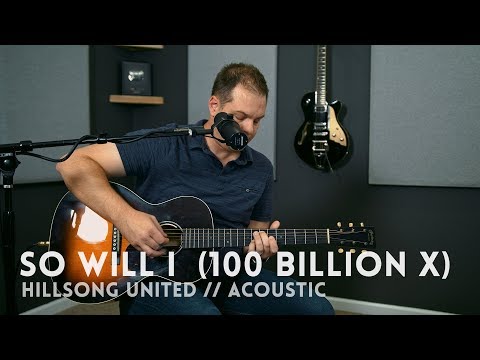 so-will-i-(100-billion-x)---hillsong-united---acoustic-one-take