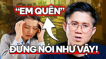 QUÊN - 1 Từ Đừng Nói Khi Làm Việc Với Sếp (Thay vào đó hãy nói KIỂU NÀY...) | Huỳnh Duy Khương