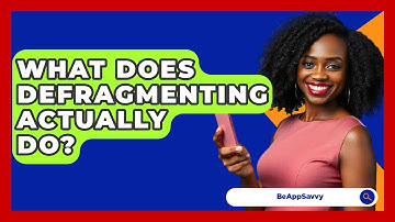What Does Defragmenting Actually Do? - Be App Savvy