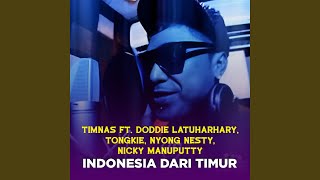 Indonesia Dari Timur Feat. Doddie Latuharhary, Tongkie Ortegas, Nyong Nesty, Nicky Manuputty