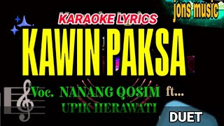 KARAOKE DANGDUT || KAWIN PAKSA || NANANG QOSIM ft UPIK HERAWATI || DUET