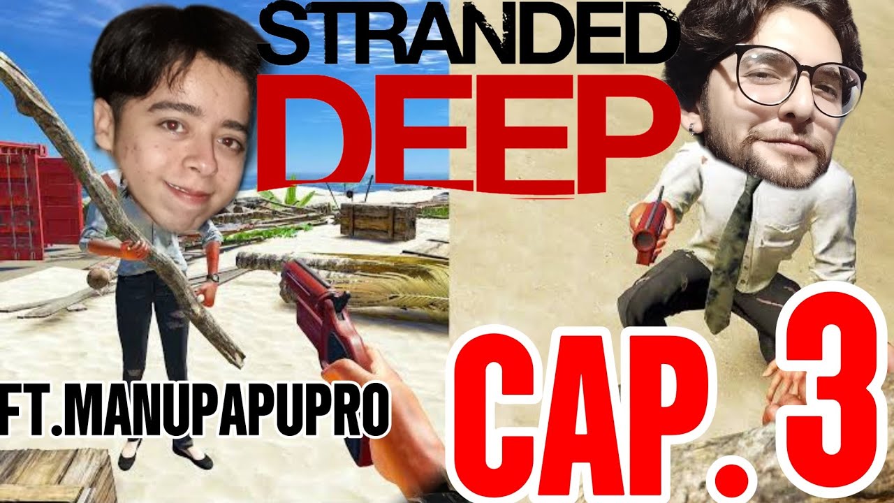 Stranded Deep - coop- Manupapupro pt.3