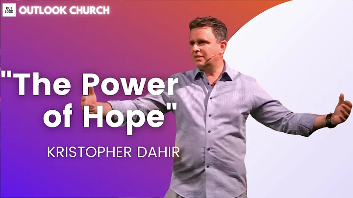 The Power of Hope | Kristopher Dahir | Outlook Chu...
