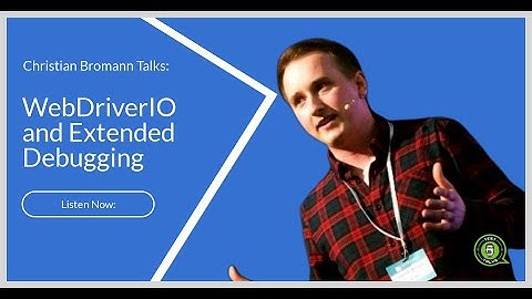 WebDriverIO and Extended Debugging with Christian Bromann